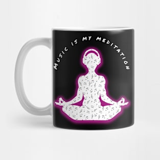 Music is my meditation Mug